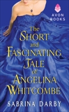 The Short and Fascinating Tale of Angelina Whitcombe, Darby, Sabrina