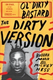 The Dirty Version: On Stage, in the Studio, and in the Streets with Ol' Dirty Bastard, Monk, Buddha & Hess, Mickey