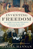 Inventing Freedom: How the English-Speaking Peoples Made the Modern World, Hannan, Daniel