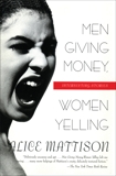 Men Giving Money, Women Yelling: Intersecting Stories, Mattison, Alice