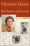 With Patience and Fortitude: A Memoir, Quinn, Christine