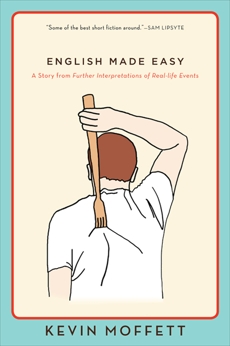 English Made Easy: A Story from Further Interpretations of Real-Life Events, Moffett, Kevin