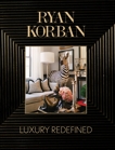 Ryan Korban: Luxury Redefined, Korban, Ryan