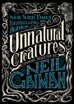 Unnatural Creatures: Stories Selected by Neil Gaiman, Gaiman, Neil