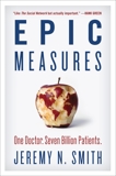 Epic Measures: One Doctor. Seven Billion Patients., Smith, Jeremy N.