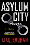 Asylum City: A Novel, Shoham, Liad