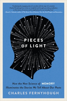 Pieces of Light: How the New Science of Memory Illuminates the Stories We Tell About Our Pasts, Fernyhough, Charles