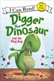 Digger the Dinosaur and the Play Day, Dotlich, Rebecca Kai