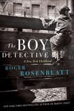 The Boy Detective: A New York Childhood, Rosenblatt, Roger