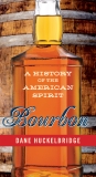 Bourbon: A History of the American Spirit, Huckelbridge, Dane