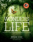 Wonders of Life: Exploring the Most Extraordinary Phenomenon in the Universe, Cox, Brian