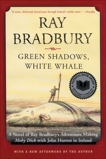 Green Shadows, White Whale: A Novel of Ray Bradbury's Adventures Making Moby Dick with John Huston in Ireland, Bradbury, Ray