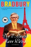 We'll Always Have Paris: Stories, Bradbury, Ray