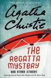 The Regatta Mystery And Other Stories: Featuring Hercule Poirot, Miss Marple, and Mr. Parker Pyne, Christie, Agatha