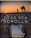 The Meaning of the Dead Sea Scrolls: Their Significance For Understanding the Bible, Judaism, Jesus, and Christianity, VanderKam, James & Flint, Peter