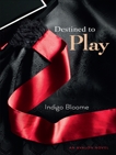 Destined to Play: An Avalon Novel, Bloome, Indigo