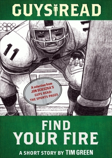 Guys Read: Find Your Fire: A Short Story from Guys Read: The Sports Pages, Green, Tim