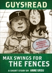 Guys Read: Max Swings for the Fences: A Short Story from Guys Read: The Sports Pages, Ursu, Anne