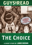 Guys Read: The Choice: A Short Story from Guys Read: The Sports Pages, Brown, James