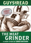 Guys Read: The Meat Grinder: A Short Story from Guys Read: The Sports Pages, Crutcher, Chris