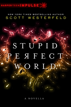 Stupid Perfect World, Westerfeld, Scott