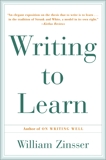 Writing to Learn: How to Write - and Think - Clearly About Any Subject at All, Zinsser, William