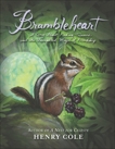 Brambleheart: A Story About Finding Treasure and the Unexpected Magic of Friendship, Cole, Henry