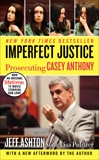 Imperfect Justice Updated Ed: Prosecuting Casey Anthony, Ashton, Jeff