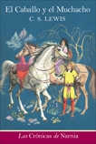 El caballo y el muchacho: The Horse and His Boy (Spanish edition), Lewis, C. S.