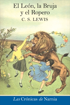 El leon, la bruja y el ropero: The Lion, the Witch and the Wardrobe (Spanish edition), Lewis, C. S.