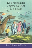 La travesia del Viajero del Alba: The Voyage of the Dawn Treader (Spanish edition), Lewis, C. S.