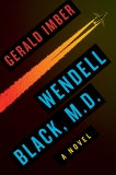 Wendell Black, MD: A Novel, Imber, Gerald