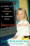 Beyond Belief: My Secret Life Inside Scientology and My Harrowing Escape, Hill, Jenna Miscavige & Pulitzer, Lisa