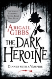 The Dark Heroine: Dinner with a Vampire, Gibbs, Abigail