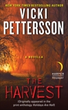 The Harvest: A Novella (Originally appeared in the print anthology HOLIDAYS ARE HELL), Pettersson, Vicki