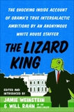 The Lizard King: The Shocking Inside Account of Obama's True Intergalactic Ambitions by an Anonymous White House Staffer, Weinstein, Jamie & Rahn, Will