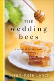 The Wedding Bees: A Novel of Honey, Love, and Manners, Lynch, Sarah-Kate