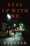 Stay Up With Me: Stories, Barbash, Tom