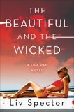 The Beautiful and the Wicked: A Lila Day Novel, Spector, Liv