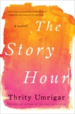 The Story Hour: A Novel, Umrigar, Thrity