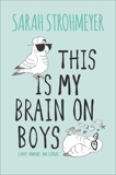 This Is My Brain on Boys, Strohmeyer, Sarah