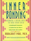 Inner Bonding: Becoming a Loving Adult to Your Inner Child, Paul, Margaret