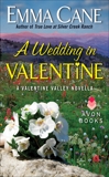 A Wedding in Valentine: A Valentine Valley Novella, Cane, Emma