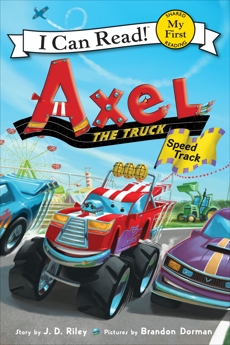 Axel the Truck: Speed Track, Riley, J. D.