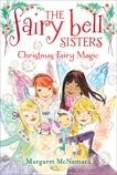 The Fairy Bell Sisters #6: Christmas Fairy Magic, McNamara, Margaret