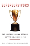 Supersurvivors: The Surprising Link Between Suffering and Success, Feldman, David B. & Kravetz, Lee Daniel