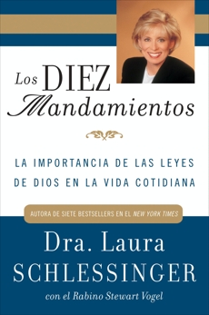 Los Diez Mandamientos: La Importancia de las Leyes de Dios en la Vida Cotidiana, Schlessinger, Dr. Laura & Vogel, Stewart