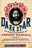 Dark Star: An Oral Biography of Jerry Garcia, Greenfield, Robert