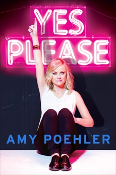 Yes Please, Poehler, Amy