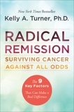 Radical Remission: Surviving Cancer Against All Odds, Turner, Kelly A.